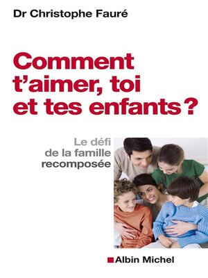 cover image of Comment t'aimer, toi et tes enfants ?